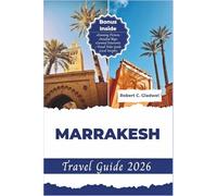 MARRAKESH TRAVEL GUIDE 2026: Your Essential Pocket Handbook To Iconic Landmarks, Top Attraction, With Insider Tips For A Seamless Adventure
