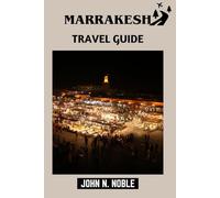 Marrakesh Travel Guide: Plan, Budget, And Explore With Confidence