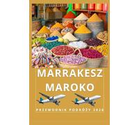MARRAKESZ MAROKO Przewodnik turystyczny 2026