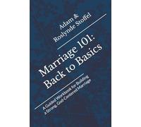 Marriage 101: Back to Basics: A Guided Workbook for Building a Strong, God-Centered Marriage