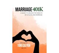 Marriage 401K: A Guide to Unlock the Wealth of a Fulfilling Marriage