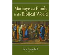 Marriage and Family in the Biblical World