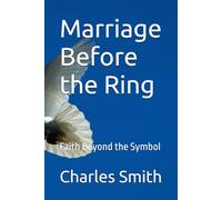 Marriage Before the Ring: Faith Beyond the Symbol