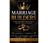 Marriage Builders: A Man’s Blueprint for Building What God Has Joined
