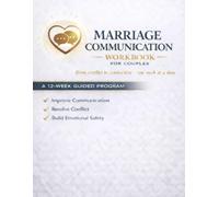 Marriage Communication Workbook for Couples: A 12-Week Guided Program to Improve Communication, Resolve Conflict, and Build Emotional Safety