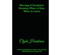 Marriage & Deception: Knowing When to Stay, When to Leave: A clear-eyed guide to truth, trust, and the hardest decision of your life