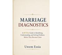 MARRIAGE DIAGNOSTICS: A 60-Day Guide to Identifying, Understanding, and Solving Problems Before They Become Crises