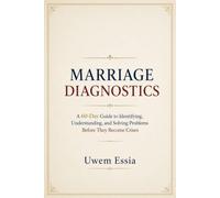 MARRIAGE DIAGNOSTICS: A 60-Day Guide to Identifying, Understanding, and Solving Problems Before They Become Crises