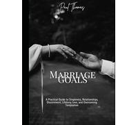 Marriage Goals: A Practical Guide to Singleness, Relationships, Discernment, Lifelong Love, and Overcoming Temptation