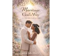 Marriage God’s Way 4-W ible Study: Building Your Marriage on the Unbreakable Foundation of God's Word