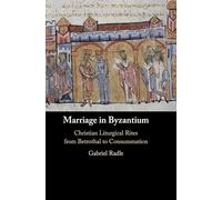Marriage in Byzantium: Christian Liturgical Rites from Betrothal to Consummation