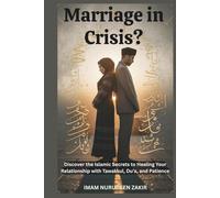 Marriage in Crisis?: Discover the Islamic Secrets to Healing Your Relationship with Tawakkul, Du’a, and Patience