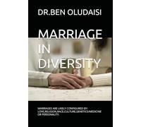 MARRIAGE IN DIVERSITY: MARRIAGES ARE LIKELY CONFIGURED BY: LOVE,RELIGION,RACE,CULTURE,GENETICS/MEDICINE OR PERSONALITY.