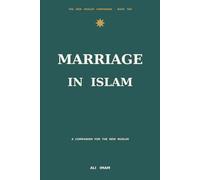 Marriage in Islam: The third pillar in Islam. A Companion for the New Muslim