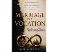 Marriage is a Vocation: How Prepared Women Build Strong Families