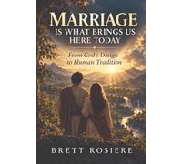 Marriage Is What Brings Us Here Today: From God’s Design to Human Tradition: 1
