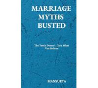 Marriage Myths Busted - The Truth Doesn't Care What You Believe