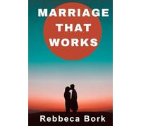 MARRIAGE THAT WORKS: A Life Changing Step That Makes Marriages Works