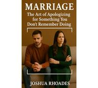 Marriage: The Art of Apologizing for Something You Don’t Remember Doing