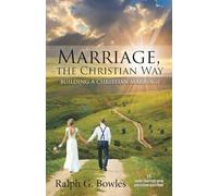 Marriage, the Christian Way: Building a Christian Marriage
