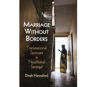 Marriage Without Borders: Transnational Spouses in Neoliberal Senegal