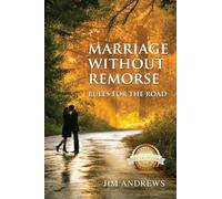 Marriage Without Remorse: Rules for the Road