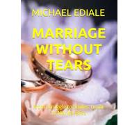 MARRIAGE WITHOUT TEARS: From Struggle to Smiles: Guide to Marital Bliss