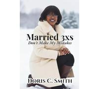 Married 3x: Don't Make My Mistakes