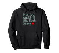 Married And Still Like Each Other Funny Marriage Design Felpa con Cappuccio