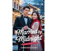 Married by Midnight: A Christmas Contract Romance: A fake marriage. A forbidden kiss. One holiday deal that changed everything.