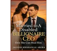 Married to A Disabled Billionaire CEO: Only She Can Heal Him