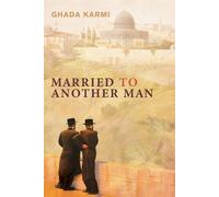Married to Another Man: Israel's Dilemma in Palestine - Karmi Ghada