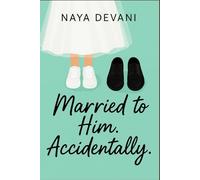 Married to Him. Accidentally.: A slow burn arranged marriage romance where fake vows turn real