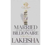 Married To Him, Claimed By A Billionaire: An Unhinged Romance: 1