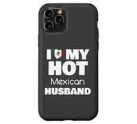 Married To Hot Mexico Man I Love My Hot Mexican Husband Custodia per iPhone 11 Pro