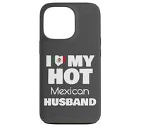 Married To Hot Mexico Man I Love My Hot Mexican Husband Custodia per iPhone 13 Pro
