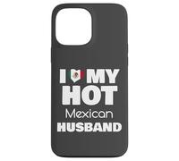 Married To Hot Mexico Man I Love My Hot Mexican Husband Custodia per iPhone 13 Pro Max