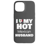 Married To Hot Mexico Man I Love My Hot Mexican Husband Custodia per iPhone 15