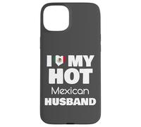 Married To Hot Mexico Man I Love My Hot Mexican Husband Custodia per iPhone 15 Plus