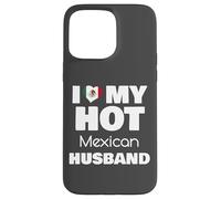 Married To Hot Mexico Man I Love My Hot Mexican Husband Custodia per iPhone 15 Pro Max