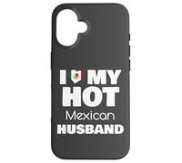 Married To Hot Mexico Man I Love My Hot Mexican Husband Custodia per iPhone 16