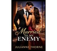 Married to My Enemy: A Billionaire Enemies-to-Lovers Romance