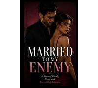Married To My Enemy: A Novel of Rivals, Vows, and Everything Between