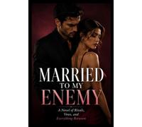 Married To My Enemy: A Novel of Rivals, Vows, and Everything Between