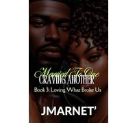 Married To One, Craving Another Book 3: Loving What Broke Us