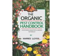 Marries-Esther Lloyd The Organic Pest Control Handbook (Tascabile)