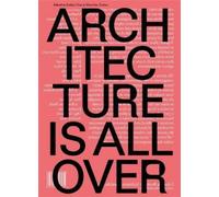 Marrikka Trotter Esther Choi Architecture Is All Over (Tascabile)