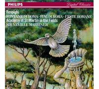 Marriner - Ottorino Respighi : Fontane Di Roma (Fontaines de Rome) / Pini Di Roma (Pins de Rome) / Feste Romane (Fêtes romaines)