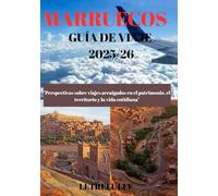 MARRUECOS GUÍA DE VIAJE 2025/26: "Perspectivas sobre viajes arraigados en el patrimonio, el territorio y la vida cotidiana"