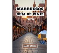 MARRUECOS GUÍA DE VIAJE 2026: País del norte de África con costas tanto en el océano Atlántico como en el mar Mediterráneo.. Monarquía constitucional ... árabes, bereberes, europeas y africanas.